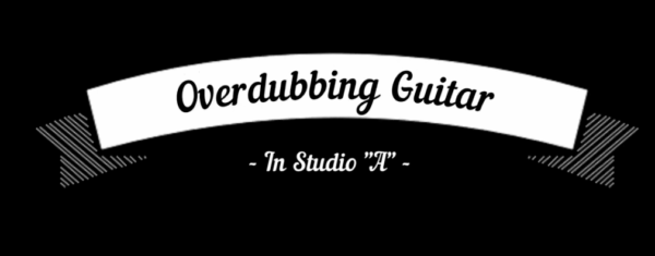 Sound Palace Blog - Overdubbing Guitar at Studio “A”